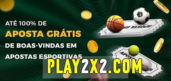 play2x bet Ate 100% de Aposta Gratis